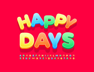 Vector bright card Happy Days. Funny colorful Font. Set of 3D cute Alphabet Letters and Numbers