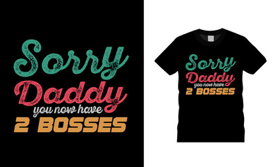 Naklejka premium Sorry Daddy T shirt Design, vector, eps 10, apparel, template, vintage, typography t shirt