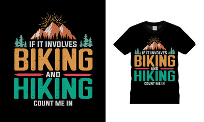 If It Involves Biking And Hiking T shirt Design, vector, apparel, template, eps 10, typography t shirt