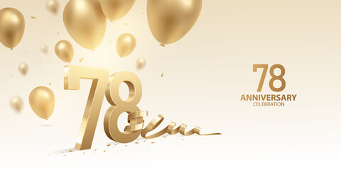 78th Anniversary celebration background. 3D Golden numbers with bent ribbon, confetti and balloons.
