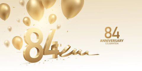 84th Anniversary celebration background. 3D Golden numbers with bent ribbon, confetti and balloons.