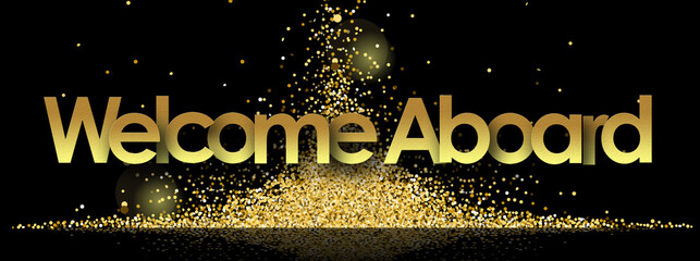 Welcome Aboard in golden stars and black background