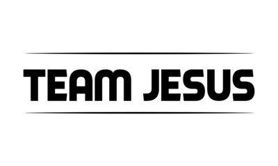 Team Jesus, Christian Quote, Typography for print or use as poster, card, flyer or T Shirt