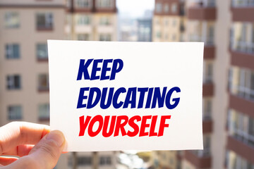 Text sign showing Keep Educating Yourself