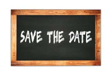 SAVE  THE  DATE text written on wooden frame school blackboard.