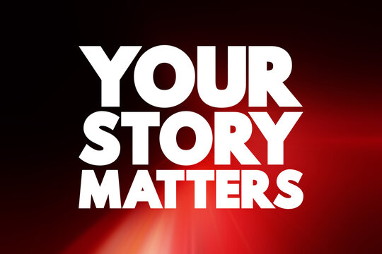 Your Story Matters text quote, concept background.
