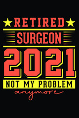 Naklejka na ściany i meble Retired Surgeon 2021 - Not My Problem Anymore T-Shirt Design