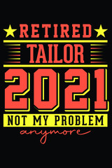 Fototapeta premium Retired Tailor 2021 - Not My Problem Anymore T-Shirt Design