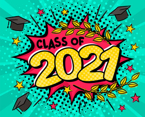 Class of 2021. Comic banner in pop art style. Bright red explosion on a turquoise ray background. Black halftones in retro card. Vector cartoon illustration