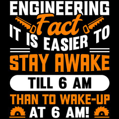 Obraz premium engineering fact it is easier to stay awake till 6 am than to wake-up at 6 am!