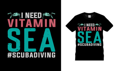 I Need Vitamin Sea T shirt Design, vector, apparel, eps 10, template, vintage, typography, scuba diving t shirt