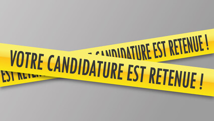 Votre candidature est retenue.