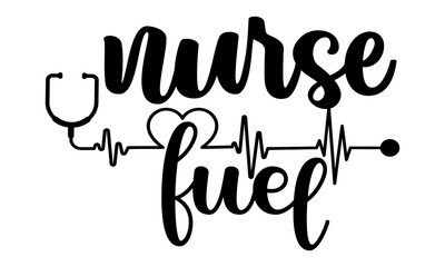  Nurse fuel Typography Lettering Design, Printing For T shirt, Banner, Poster, Mug Etc, Vector Illustration