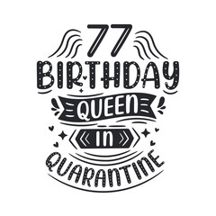 It's my 77 Quarantine birthday. 77 years birthday celebration in Quarantine.