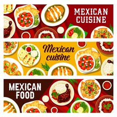 Mexican cuisine restaurant meals with nachos, cheese and meat banners. Chicken with Mole Poblano sauce, avocado corn soup and tortilla, Con Carne chilli, Mollete sandwich and quesadilla, salsa vector