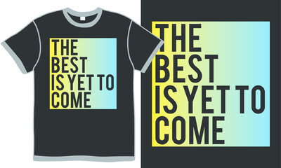 Obraz premium the best is yet to come, best life, motivational and inspirational quotes 