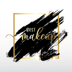 Makeup. Inspirational quote handwritten with ink and brush on acrylic stain. Concept for beauty salon, cosmetics label, cosmetology procedures, visage. Fashion design. Vector illustration.