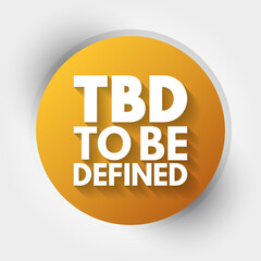 TBD - To Be Defined acronym, business concept background