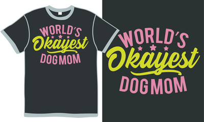 world's okay-est dog mom, funny dog lover quotes, best mom ever shirt 