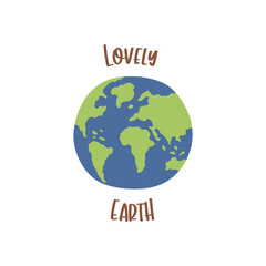 Planet Earth with inscription Lovely Earth. Colorful vector isolated hand drawn illustration. Card. Earth Hour