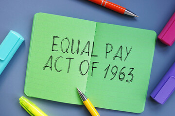 Business concept meaning Equal Pay Act Of 1963 with phrase on the page.