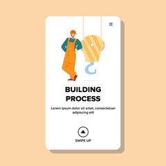 Building Process For Build Construction Vector. Building Process Of Crane Machine And Man Builder Equipment Operator. Character Engineer Professional Occupation Web Flat Cartoon Illustration