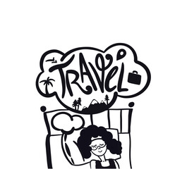 Woman dreams about travel. Journey dreaming. Girl needs a Holiday. Lettering Concept. Waiting for Holiday. Flat design.
