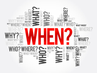 WHEN? Question and Questions whose answers are considered basic in information gathering or problem solving, word cloud background