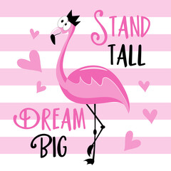 Stand Tall Dream Big- motivational text with cute flamingo, isolated on striped backgound. Good for greeting card, textiloe print, poster , label and other gift design.
