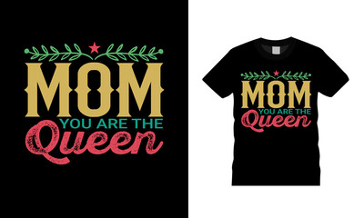 Mom You Are The Queen T shirt Design, vector, apparel, eps 10, template, vintage, typography, mom t shirt design