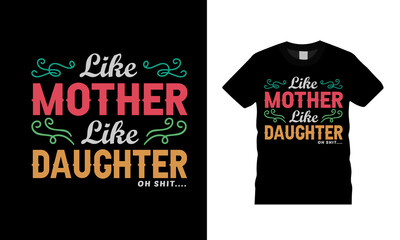 Naklejka premium Like Mother Like Daughter T shirt Design, vector, apparel, template, vintage, typography, mother day t shirt