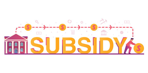 Subsidy the word.Government support with financial money help in crisis person.Government building transferring money to people in need.Social support concept.Financial help.Vector flat illustration.