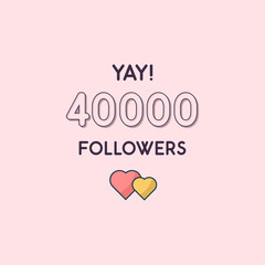 Yay 40000 Followers celebration, Greeting card for 40k social followers.