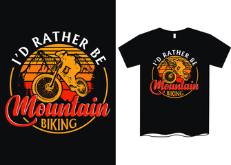 I'd Rather Be Mountain Biking T-Shirt