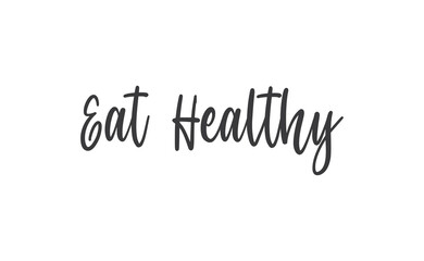 Eat healthy lettering. Inspirational quote. Hand drawn style font vector illustration.
