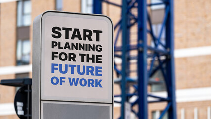 Start Planning For The Future of Work sign in a city setting under construction

