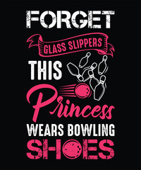 Forget glass slippers this princess wears bowling shoes, womens bowling shirts, T shirt Design Idea