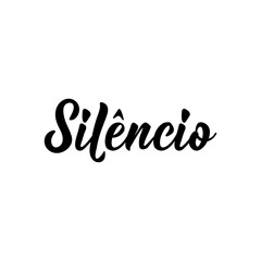 Silence in Portuguese. Lettering. Ink illustration. Modern brush calligraphy.