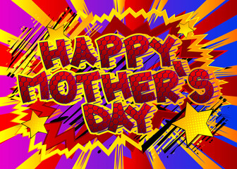Happy Mother's Day - Comic book style text. Celebrating parents event related words, quote on colorful background. Poster, banner, template. Cartoon vector illustration.