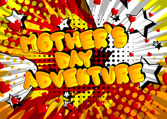 Mother's Day Adventure - Comic book style text. Celebrating parents event related words, quote on colorful background. Poster, banner, template. Cartoon vector illustration.