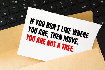 Inspirational motivational quote. If you don't like where you are, then move. You are not a tree. Simple trendy design.