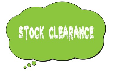 STOCK  CLEARANCE text written on a green thought bubble.