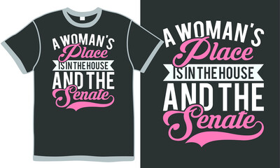 a woman's place is in the house and the senate, woman gift, house quote, illustration design