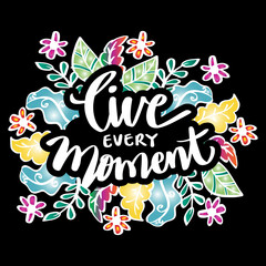 Live every moment hand written lettering. Motivational quote