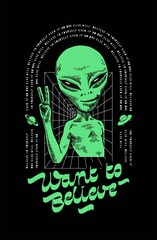 Want to believe. UFO alien character motivation typography t-shirt print. Believe in yourself modern space character vector illustration.