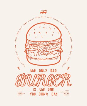The only bad burger is the one you did not eat. Food truck American street food modern typography t-shirt print vector illustration.