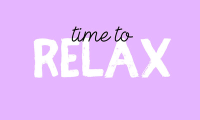 Time to relax quote. Self-care. Modern calligraphy text, motivation poster. Vector illustration for badges, sticker, card, banner.
