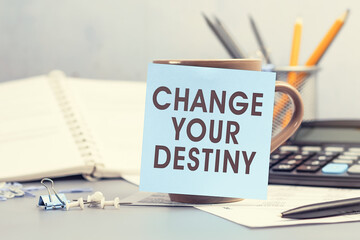 Change your destiny - concept of text on sticky note. Work and study concept