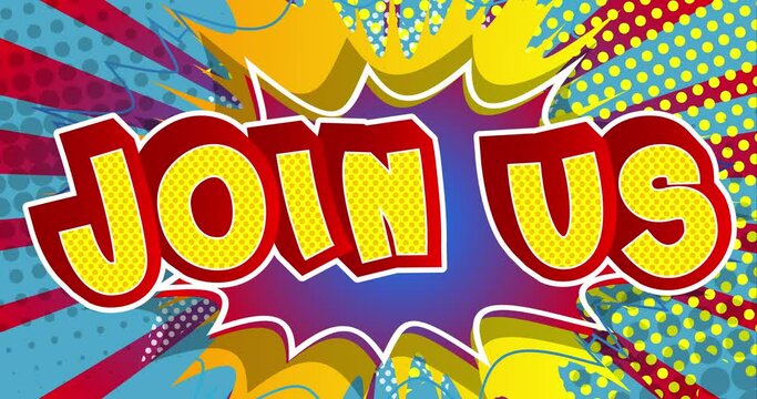 JOIN US in comic book letters moving back and forth on colorful background, Cartoon video clip. High quality 4k footage