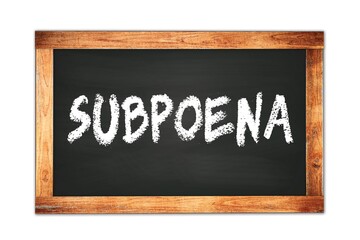 Fototapeta premium SUBPOENA text written on wooden frame school blackboard.